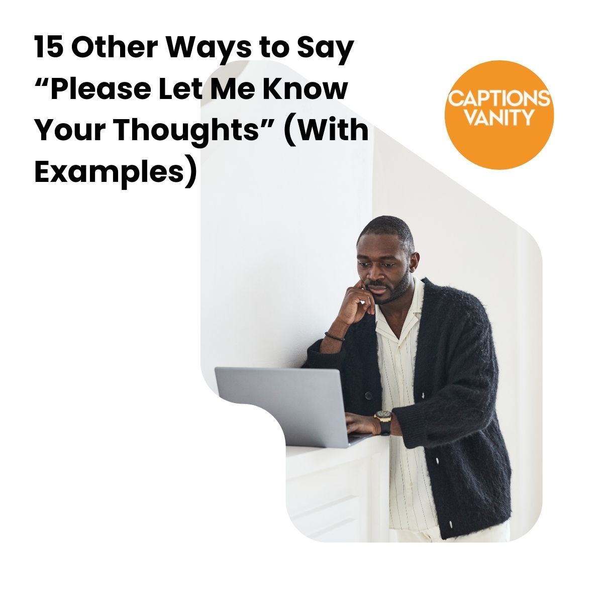 15 Other Ways to Say “Please Let Me Know Your Thoughts” (With Examples)