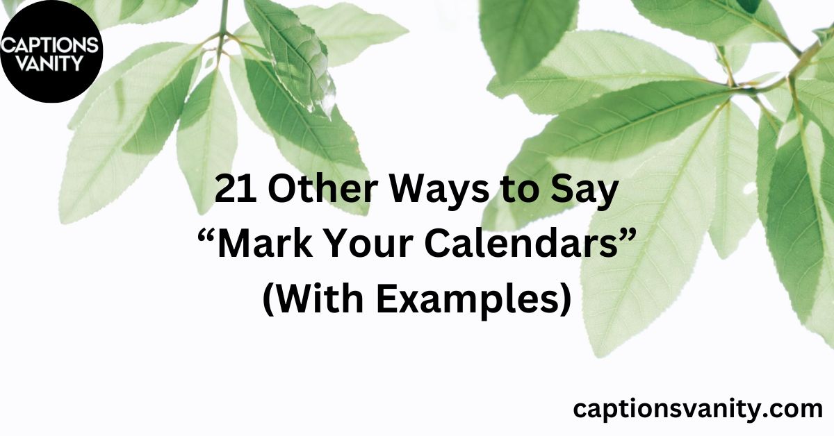 21 Other Ways to Say “Mark Your Calendars” (With Examples)