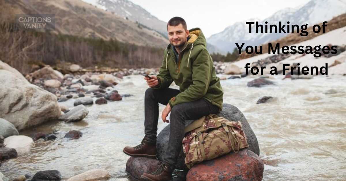 70+ Thinking of You Messages for a Friend