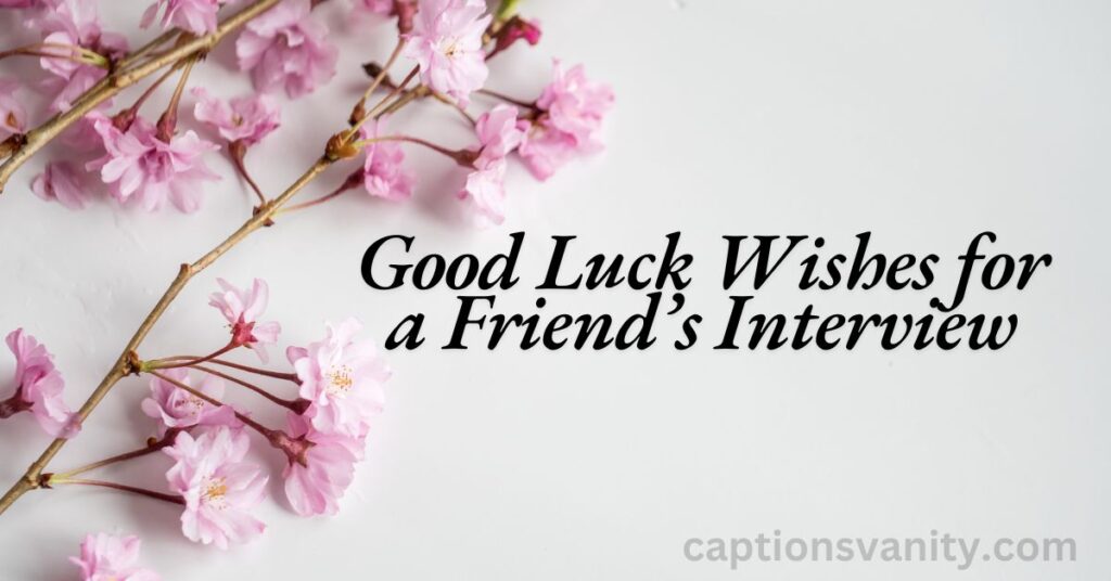 Good Luck Wishes for a Friend’s Interview