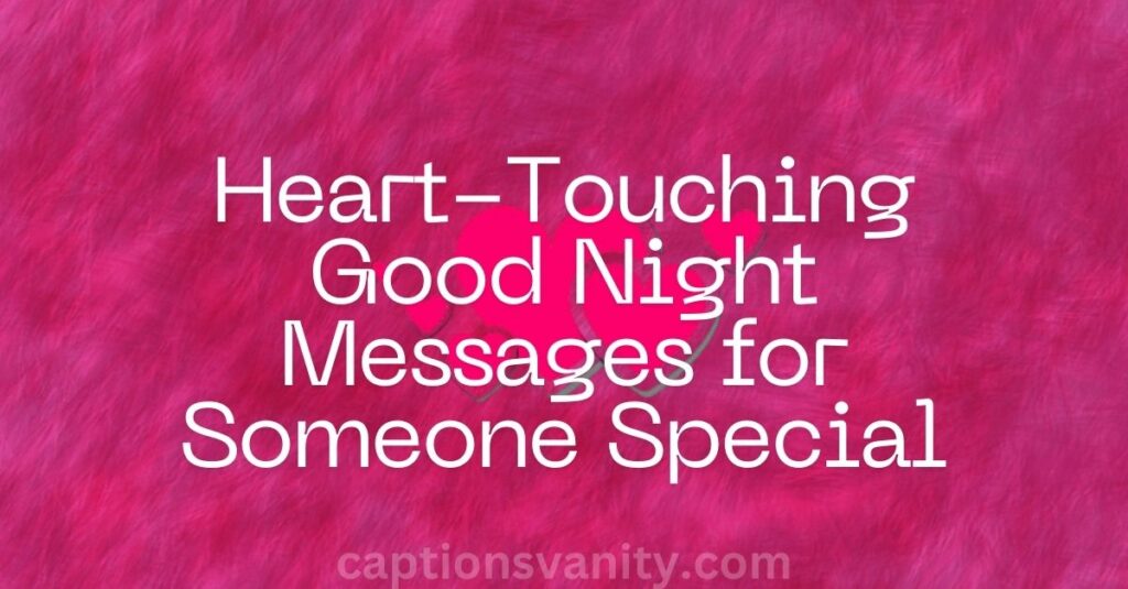 Heart-Touching Good Night Messages for Someone Special