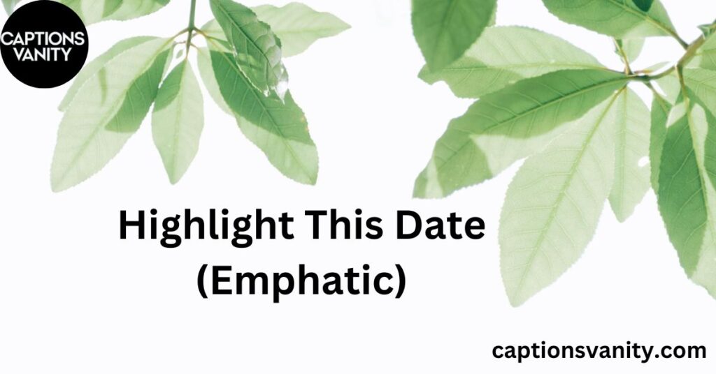 Highlight This Date (Emphatic)