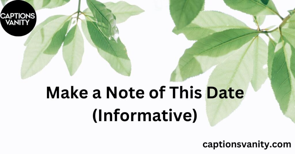 Make a Note of This Date (Informative)