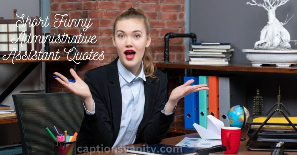 Short Funny Administrative Assistant Quotes
