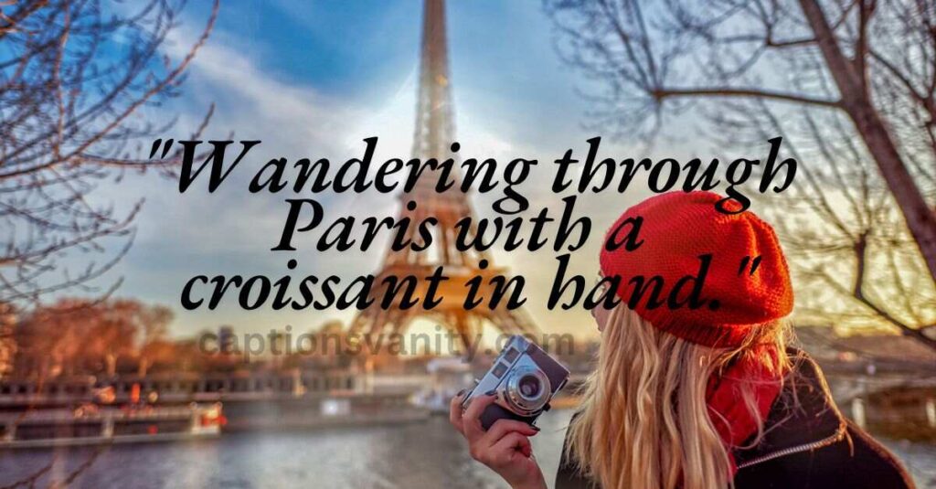"Wandering through Paris with a croissant in hand."