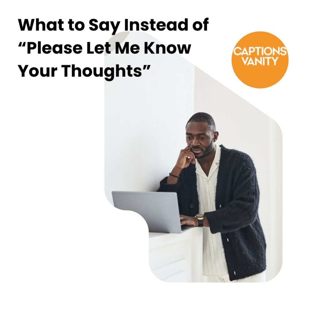 What to Say Instead of “Please Let Me Know Your Thoughts”