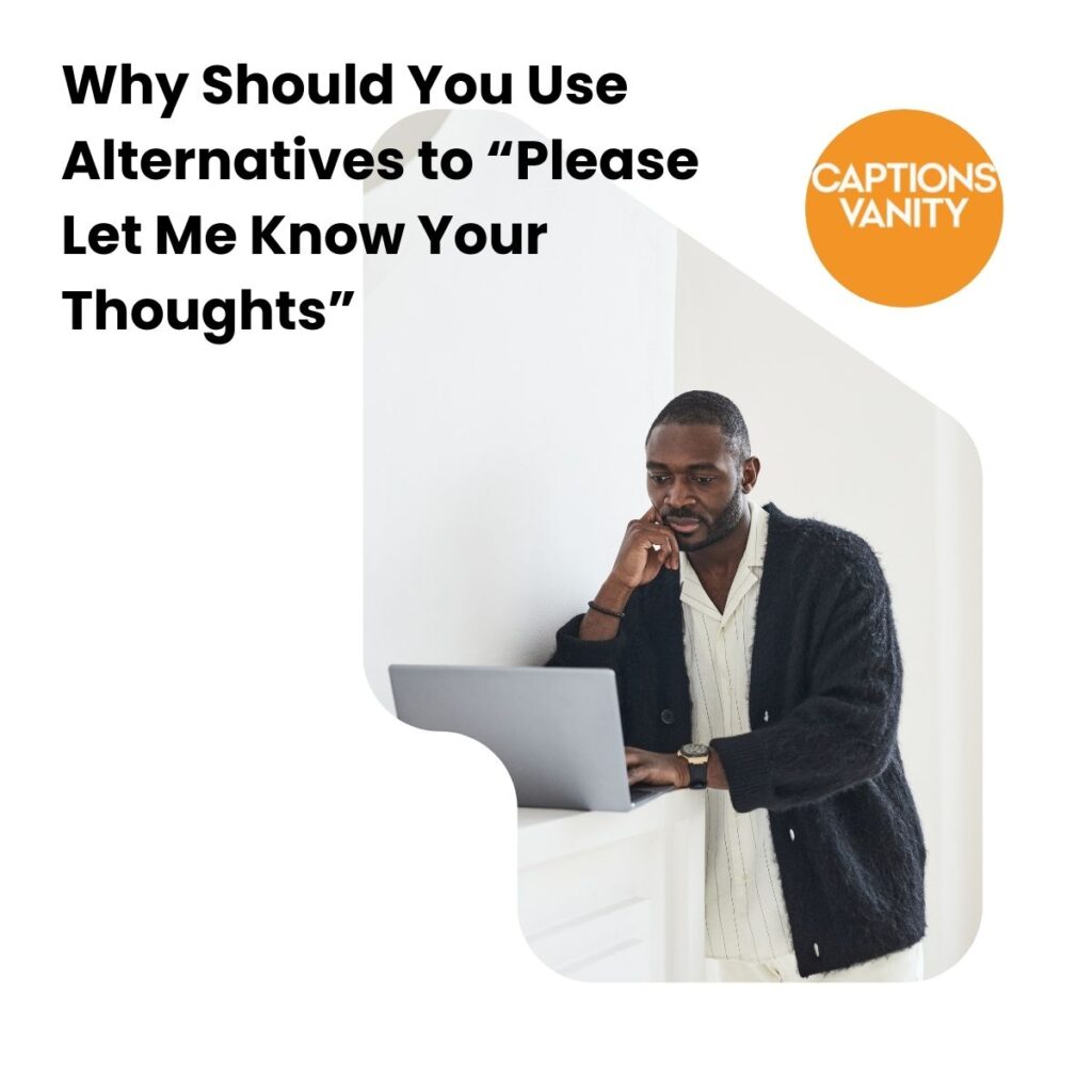 Why Should You Use Alternatives to “Please Let Me Know Your Thoughts”