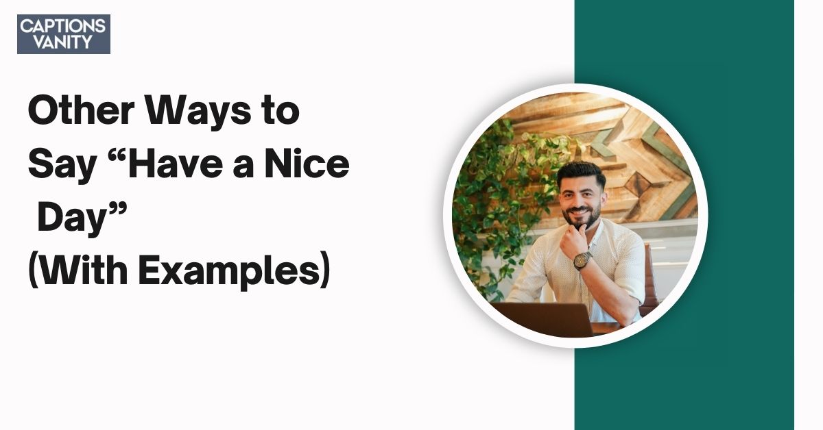 12 Other Ways to Say “Have a Nice Day” (With Examples)