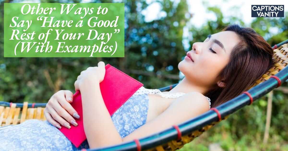 20 Other Ways to Say “Have a Good Rest of Your Day” (With Examples)