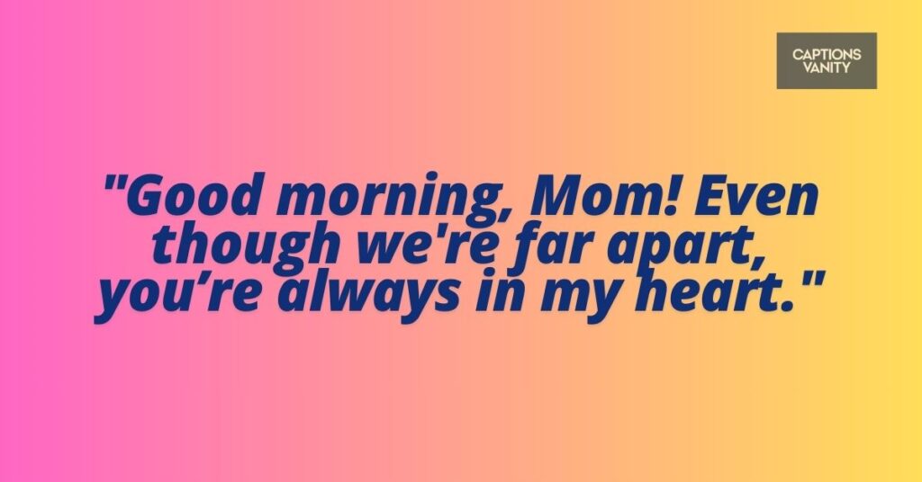 Good Morning Messages for Mom Far Away