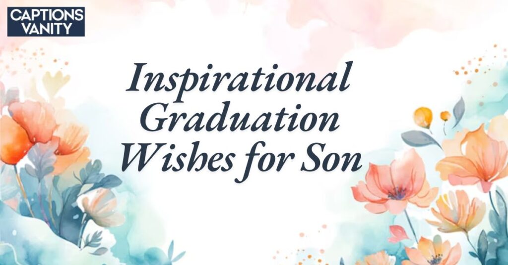 Inspirational Graduation Wishes for Son