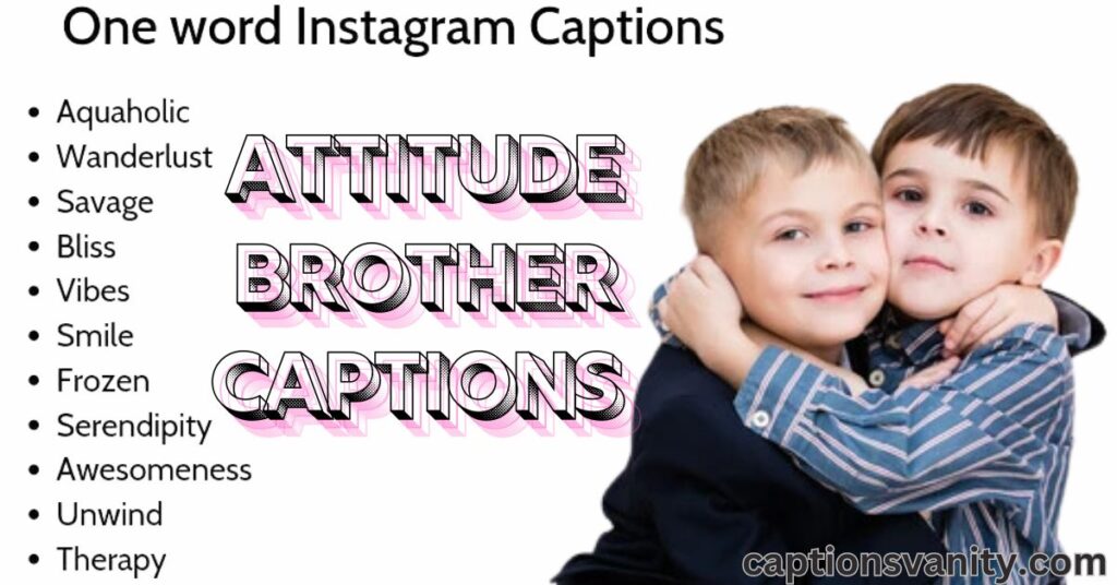 One-word Attitude Brother Captions For Instagram